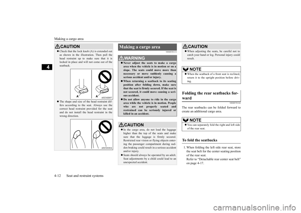 MITSUBISHI ECLIPSE CROSS 2020 (in English) User Guide Making a cargo area 4-12 Seat and restraint systems
4
N00405501131
N00405701162
The rear seatbacks can be folded forward to create an additional cargo area. 1. When folding the left side rear seat, s MITSUBISHI ECLIPSE CROSS 2020 (in English) User Guide Making a cargo area 4-12 Seat and restraint systems
4
N00405501131
N00405701162
The rear seatbacks can be folded forward to create an additional cargo area. 1. When folding the left side rear seat, s