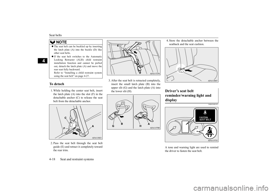MITSUBISHI ECLIPSE CROSS 2020 Owners Manual (in English) Seat belts 4-18 Seat and restraint systems
4
1. While holding the center seat belt, insert the latch plate (A) into the slot (F) in the detachable anchor (C) to release the seatbelt from the detachabl MITSUBISHI ECLIPSE CROSS 2020 Owners Manual (in English) Seat belts 4-18 Seat and restraint systems
4
1. While holding the center seat belt, insert the latch plate (A) into the slot (F) in the detachable anchor (C) to release the seatbelt from the detachabl