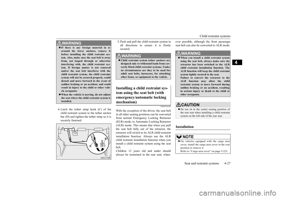 MITSUBISHI ECLIPSE CROSS 2020 (in English) Repair Manual Child restraint systems
Seat and restraint systems 4-27
4
4. Latch the tether strap hook (C) of the child restraint system to the tether anchor bar (D) and tighten the tether strap so it issecurely f MITSUBISHI ECLIPSE CROSS 2020 (in English) Repair Manual Child restraint systems
Seat and restraint systems 4-27
4
4. Latch the tether strap hook (C) of the child restraint system to the tether anchor bar (D) and tighten the tether strap so it issecurely f