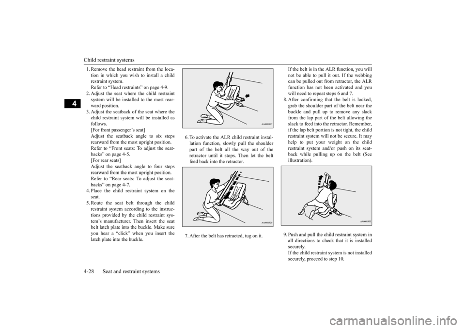 MITSUBISHI ECLIPSE CROSS 2020 Owners Manual (in English) Child restraint systems 4-28 Seat and restraint systems
4
1. Remove the head restraint from the loca- tion in which you wish to install a child restraint system. Refer to “Head restraints” on page MITSUBISHI ECLIPSE CROSS 2020 Owners Manual (in English) Child restraint systems 4-28 Seat and restraint systems
4
1. Remove the head restraint from the loca- tion in which you wish to install a child restraint system. Refer to “Head restraints” on page
