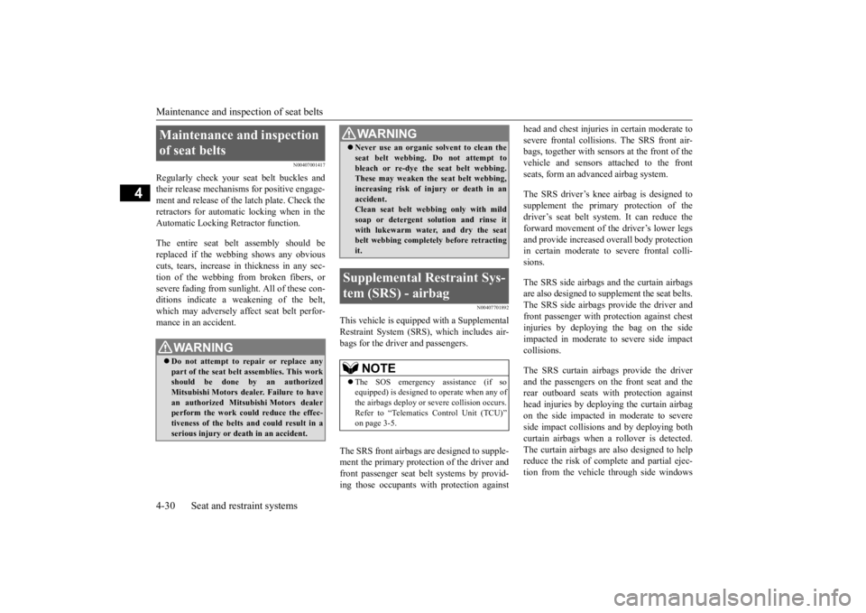 MITSUBISHI ECLIPSE CROSS 2020 (in English) Repair Manual Maintenance and inspection of seat belts 4-30 Seat and restraint systems
4
N00407001417
Regularly check your seat belt buckles and their release mechanisms for positive engage-ment and release of the MITSUBISHI ECLIPSE CROSS 2020 (in English) Repair Manual Maintenance and inspection of seat belts 4-30 Seat and restraint systems
4
N00407001417
Regularly check your seat belt buckles and their release mechanisms for positive engage-ment and release of the