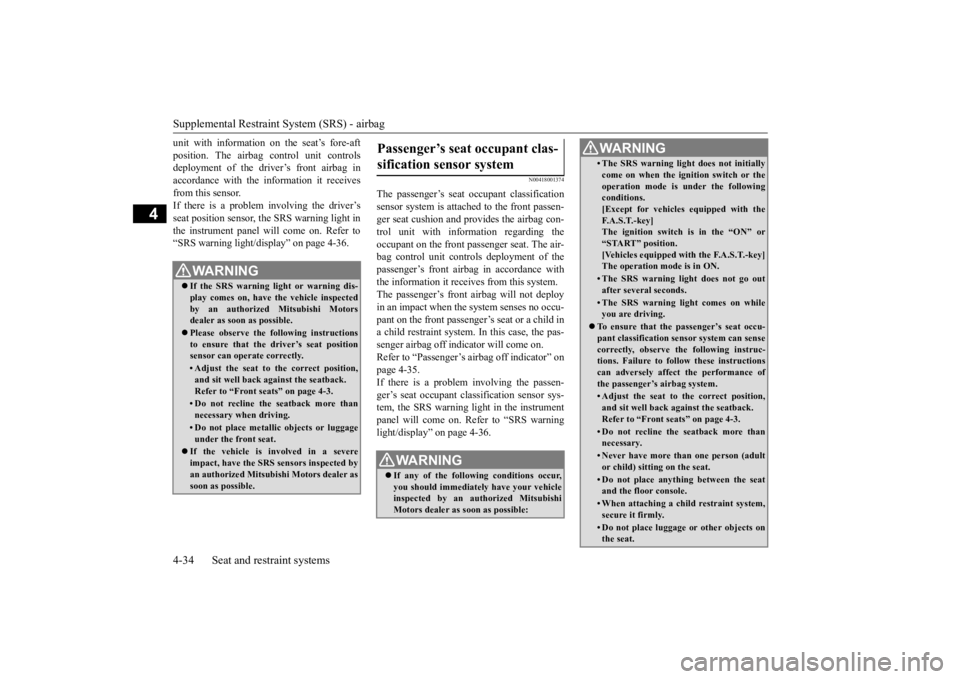 MITSUBISHI ECLIPSE CROSS 2020 Owners Manual (in English) Supplemental Restraint System (SRS) - airbag 4-34 Seat and restraint systems
4
unit with information on the seat’s fore-aft position. The airbag control unit controls deployment of the driver’s fr MITSUBISHI ECLIPSE CROSS 2020 Owners Manual (in English) Supplemental Restraint System (SRS) - airbag 4-34 Seat and restraint systems
4
unit with information on the seat’s fore-aft position. The airbag control unit controls deployment of the driver’s fr
