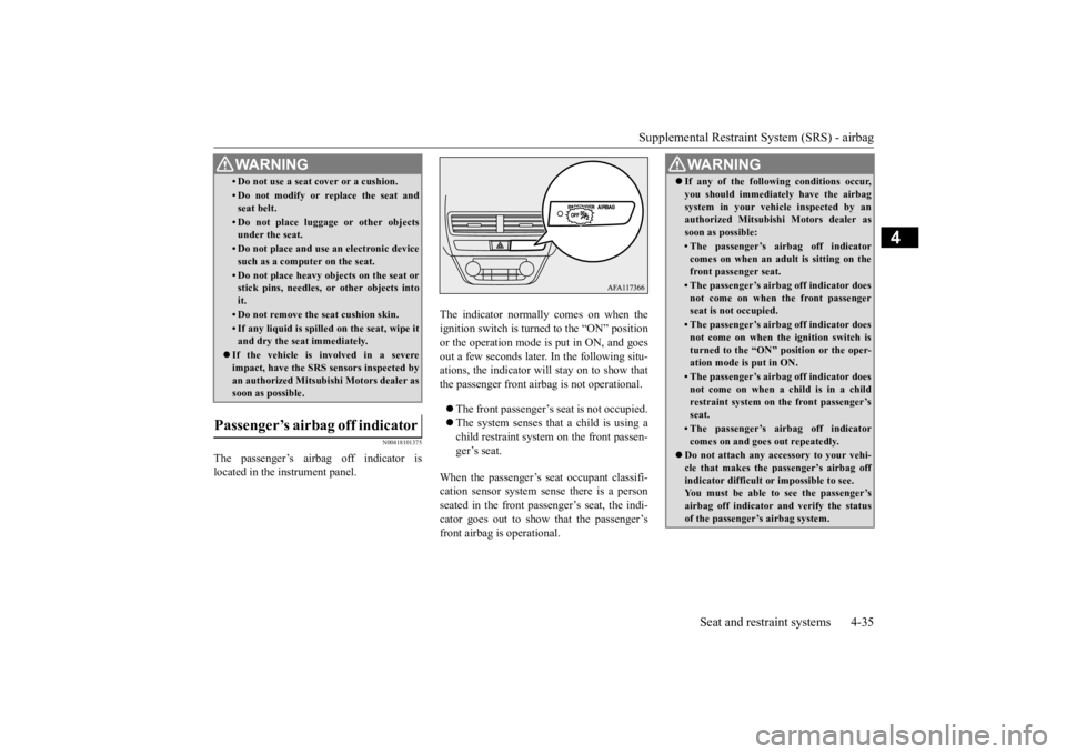 MITSUBISHI ECLIPSE CROSS 2020 (in English) Repair Manual Supplemental Restraint System (SRS) - airbag
Seat and restraint systems 4-35
4
N00418101375
The passenger’s airbag off indicator is located in the instrument panel.
The indicator normally comes on MITSUBISHI ECLIPSE CROSS 2020 (in English) Repair Manual Supplemental Restraint System (SRS) - airbag
Seat and restraint systems 4-35
4
N00418101375
The passenger’s airbag off indicator is located in the instrument panel.
The indicator normally comes on