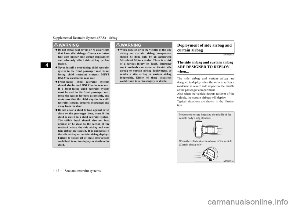 MITSUBISHI ECLIPSE CROSS 2020 (in English) Manual PDF Supplemental Restraint System (SRS) - airbag 4-42 Seat and restraint systems
4
N00408201618
The side airbag and curtain airbag are designed to deploy when the vehicle suffers amoderate to severe side MITSUBISHI ECLIPSE CROSS 2020 (in English) Manual PDF Supplemental Restraint System (SRS) - airbag 4-42 Seat and restraint systems
4
N00408201618
The side airbag and curtain airbag are designed to deploy when the vehicle suffers amoderate to severe side