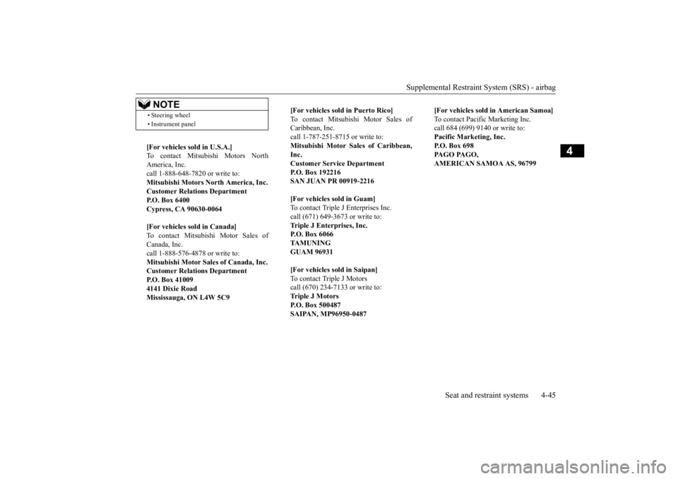 MITSUBISHI ECLIPSE CROSS 2020   (in English) Manual PDF Supplemental Restraint System (SRS) - airbag 
Seat and restraint systems 4-45
4
• Steering wheel • Instrument panel[For vehicles sold in U.S.A.] To contact Mitsubishi Motors North America, Inc.cal