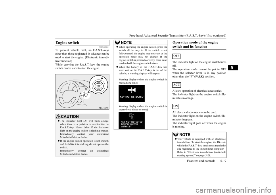 MITSUBISHI ECLIPSE CROSS 2020 (in English) User Guide Free-hand Advanced Security Transmit
ter (F.A.S.T.-key) (if so equipped)
Features and controls 5-19
5
N00513501131
To prevent vehicle theft, no F.A.S.T.-keys other than those registered in advance ca MITSUBISHI ECLIPSE CROSS 2020 (in English) User Guide Free-hand Advanced Security Transmit
ter (F.A.S.T.-key) (if so equipped)
Features and controls 5-19
5
N00513501131
To prevent vehicle theft, no F.A.S.T.-keys other than those registered in advance ca