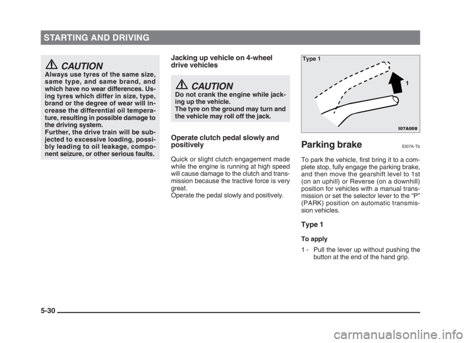 MITSUBISHI L200 2004 Owners Manual (in English) STARTING AND DRIVING
5-30
CAUTIONAlways use tyres of the same size,
same type, and same brand, and
which have no wear differences. Us-
ing tyres which differ in size, type,
brand or the degree of wear MITSUBISHI L200 2004 Owners Manual (in English) STARTING AND DRIVING
5-30
CAUTIONAlways use tyres of the same size,
same type, and same brand, and
which have no wear differences. Us-
ing tyres which differ in size, type,
brand or the degree of wear
