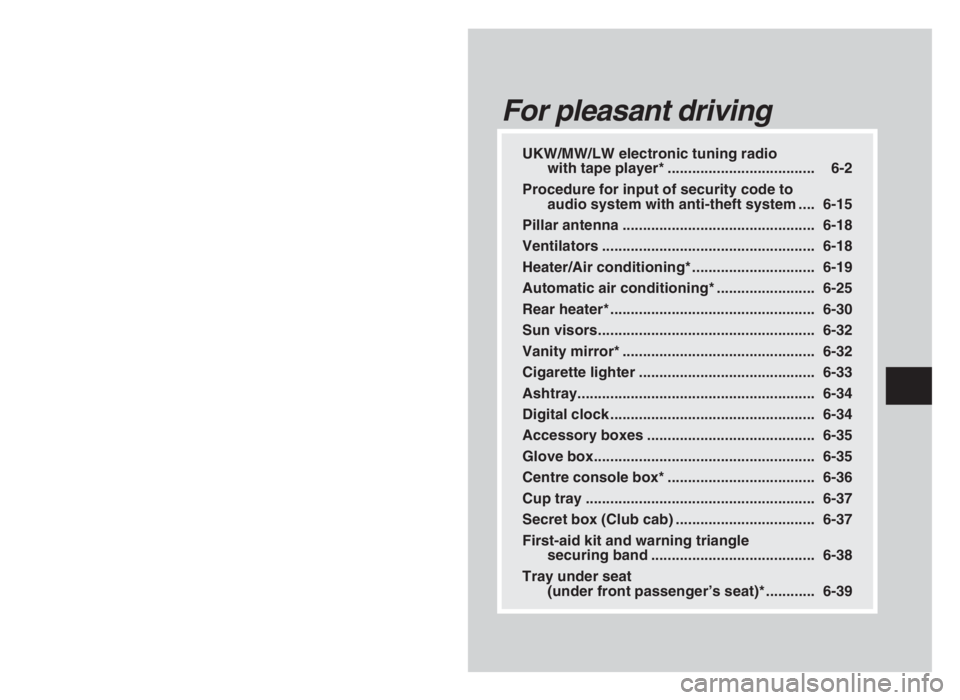 MITSUBISHI L200 2004 Owners Manual (in English) UKW/MW/LW electronic tuning radio
with tape player* .................................... 6-2
Procedure for input of security code to
audio system with anti-theft system .... 6-15
Pillar antenna ...... MITSUBISHI L200 2004 Owners Manual (in English) UKW/MW/LW electronic tuning radio
with tape player* .................................... 6-2
Procedure for input of security code to
audio system with anti-theft system .... 6-15
Pillar antenna ......