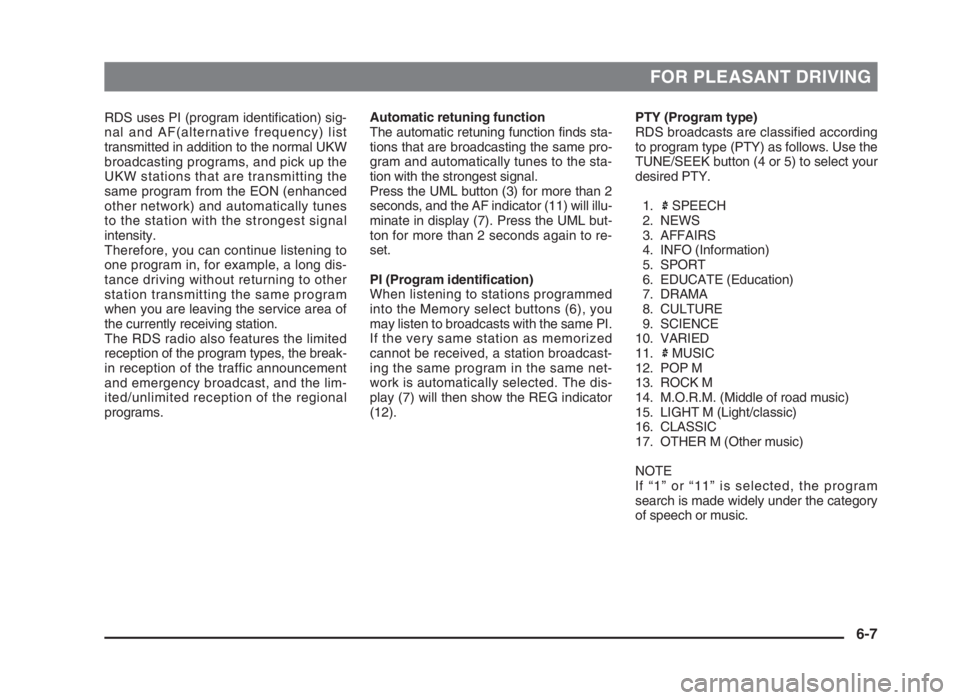 MITSUBISHI L200 2004 Owners Manual (in English) FOR PLEASANT DRIVING
RDS uses PI (program identification) sig-
nal and AF(alternative frequency) list
transmitted in addition to the normal UKW
broadcasting programs, and pick up the
UKW stations that MITSUBISHI L200 2004 Owners Manual (in English) FOR PLEASANT DRIVING
RDS uses PI (program identification) sig-
nal and AF(alternative frequency) list
transmitted in addition to the normal UKW
broadcasting programs, and pick up the
UKW stations that