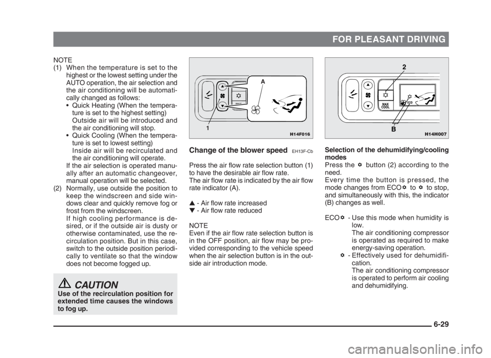 MITSUBISHI L200 2004 Owners Manual (in English) FOR PLEASANT DRIVING
NOTE
(1) When the temperature is set to the
highest or the lowest setting under the
AUTO operation, the air selection and
the air conditioning will be automati-
cally changed as f MITSUBISHI L200 2004 Owners Manual (in English) FOR PLEASANT DRIVING
NOTE
(1) When the temperature is set to the
highest or the lowest setting under the
AUTO operation, the air selection and
the air conditioning will be automati-
cally changed as f