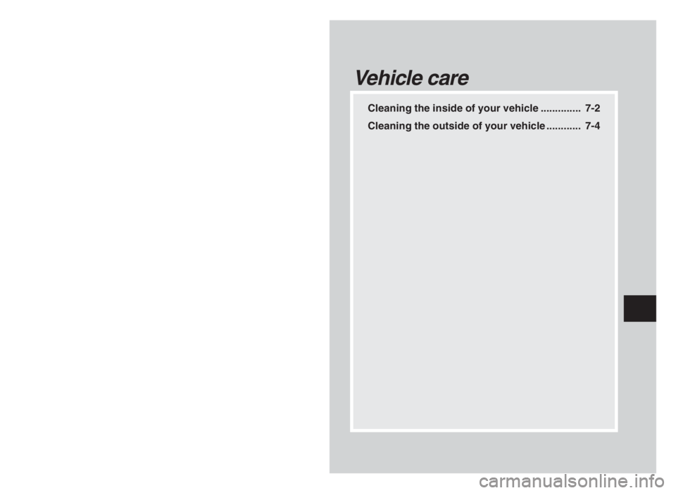 MITSUBISHI L200 2004 Owners Manual (in English) Cleaning the inside of your vehicle .............. 7-2
Cleaning the outside of your vehicle ............ 7-4
Vehicle care
7
07engL2_240082_4 22-01-2004 13:09 Page 7-1 MITSUBISHI L200 2004 Owners Manual (in English) Cleaning the inside of your vehicle .............. 7-2
Cleaning the outside of your vehicle ............ 7-4
Vehicle care
7
07engL2_240082_4 22-01-2004 13:09 Page 7-1