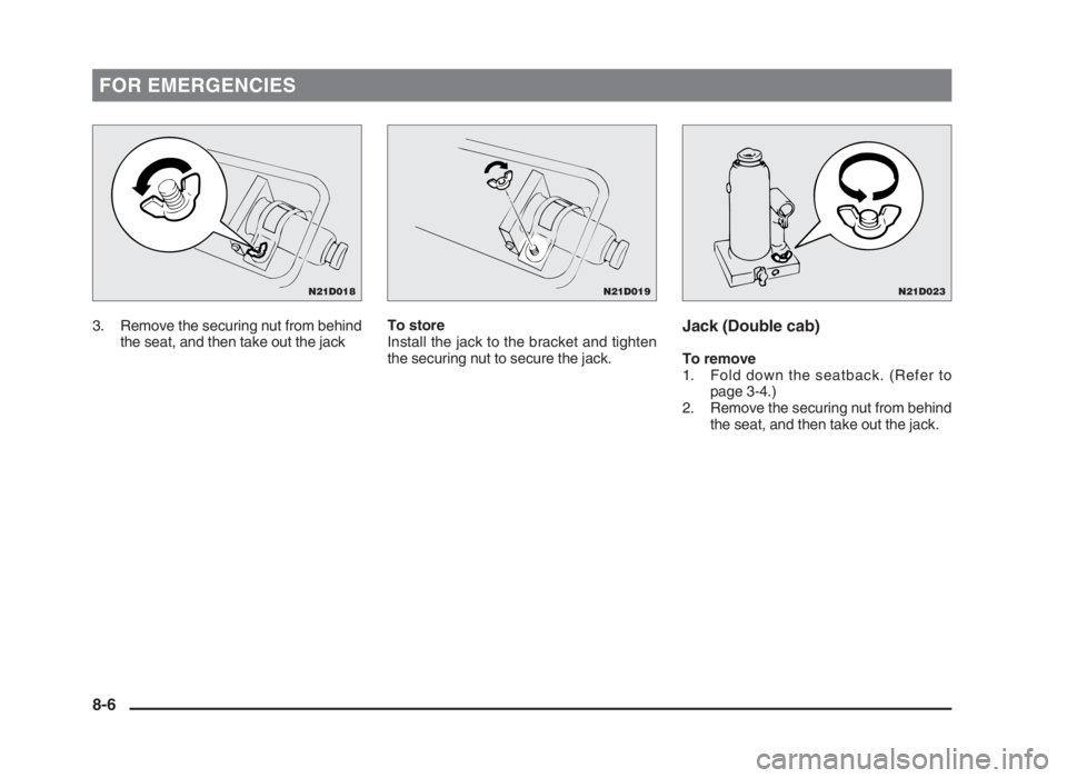 MITSUBISHI L200 2004 Owners Manual (in English) FOR EMERGENCIES
3. Remove the securing nut from behind
the seat, and then take out the jackTo store
Install the jack to the bracket and tighten
the securing nut to secure the jack.Jack (Double cab)
To MITSUBISHI L200 2004 Owners Manual (in English) FOR EMERGENCIES
3. Remove the securing nut from behind
the seat, and then take out the jackTo store
Install the jack to the bracket and tighten
the securing nut to secure the jack.Jack (Double cab)
To