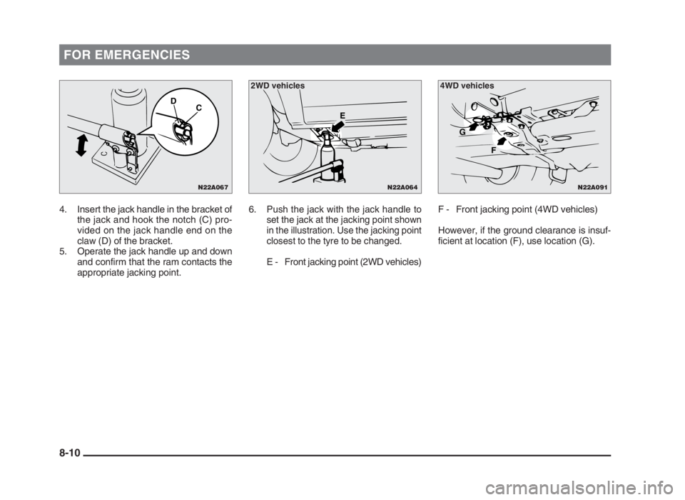 MITSUBISHI L200 2004 Owners Manual (in English) FOR EMERGENCIES
4. Insert the jack handle in the bracket of
the jack and hook the notch (C) pro-
vided on the jack handle end on the
claw (D) of the bracket.
5. Operate the jack handle up and down
and MITSUBISHI L200 2004 Owners Manual (in English) FOR EMERGENCIES
4. Insert the jack handle in the bracket of
the jack and hook the notch (C) pro-
vided on the jack handle end on the
claw (D) of the bracket.
5. Operate the jack handle up and down
and