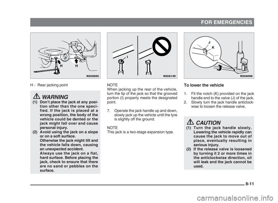 MITSUBISHI L200 2004 Owners Manual (in English) FOR EMERGENCIES
H - Rear jacking point
WARNING(1) Don’t place the jack at any posi-
tion other than the one speci-
fied. If the jack is placed at a
wrong position, the body of the
vehicle could be d MITSUBISHI L200 2004 Owners Manual (in English) FOR EMERGENCIES
H - Rear jacking point
WARNING(1) Don’t place the jack at any posi-
tion other than the one speci-
fied. If the jack is placed at a
wrong position, the body of the
vehicle could be d
