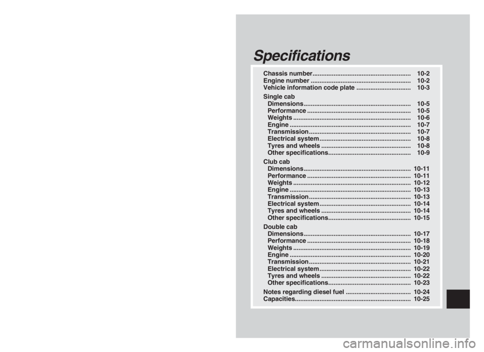 MITSUBISHI L200 2004  Owners Manual (in English) Chassis number........................................................ 10-2
Engine number ......................................................... 10-2
Vehicle information code plate ................