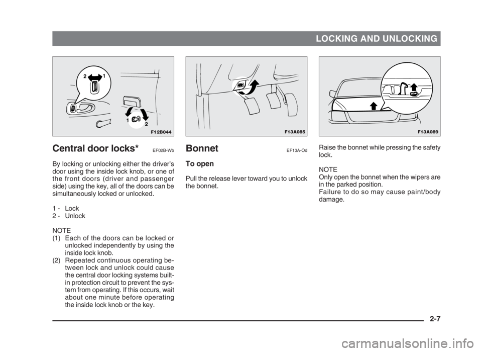 MITSUBISHI L200 2004 Owners Manual (in English) LOCKING AND UNLOCKING
Central door locks*EF02B-Wb
By locking or unlocking either the driver’s
door using the inside lock knob, or one of
the front doors (driver and passenger
side) using the key, al MITSUBISHI L200 2004 Owners Manual (in English) LOCKING AND UNLOCKING
Central door locks*EF02B-Wb
By locking or unlocking either the driver’s
door using the inside lock knob, or one of
the front doors (driver and passenger
side) using the key, al