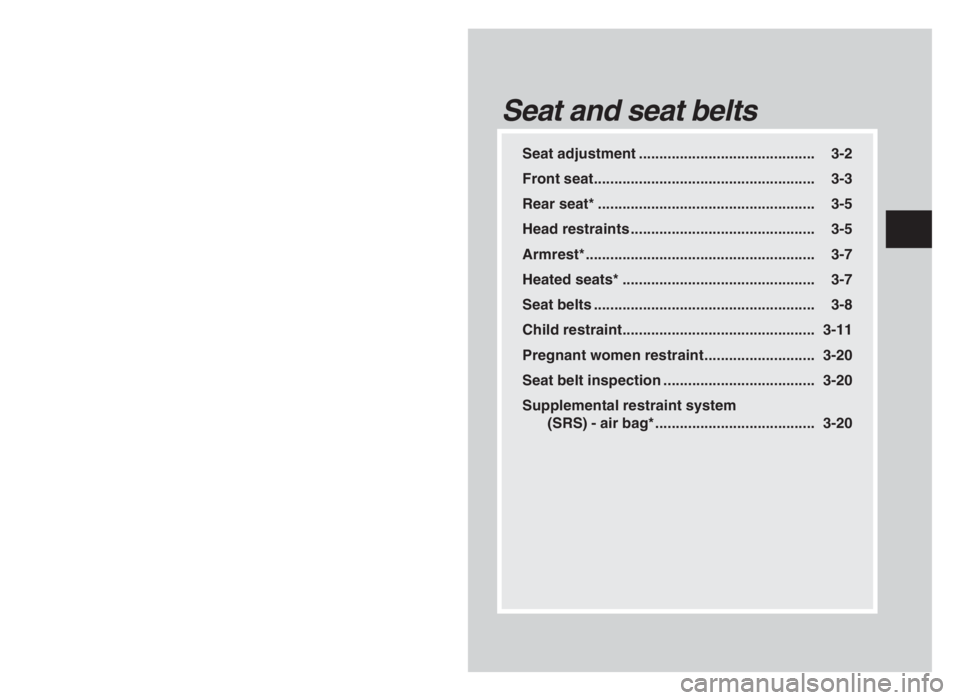MITSUBISHI L200 2004 (in English) Owners Guide Seat adjustment ........................................... 3-2
Front seat...................................................... 3-3
Rear seat* ..................................................... 3- MITSUBISHI L200 2004 (in English) Owners Guide Seat adjustment ........................................... 3-2
Front seat...................................................... 3-3
Rear seat* ..................................................... 3-