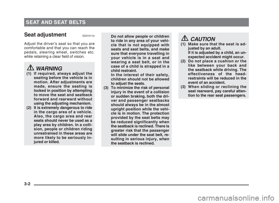 MITSUBISHI L200 2004 (in English) Owners Guide SEAT AND SEAT BELTS
Seat adjustmentEG21A-Ya
Adjust the driver’s seat so that you are
comfortable and that you can reach the
pedals, steering wheel, switches etc.
while retaining a clear field of vis MITSUBISHI L200 2004 (in English) Owners Guide SEAT AND SEAT BELTS
Seat adjustmentEG21A-Ya
Adjust the driver’s seat so that you are
comfortable and that you can reach the
pedals, steering wheel, switches etc.
while retaining a clear field of vis