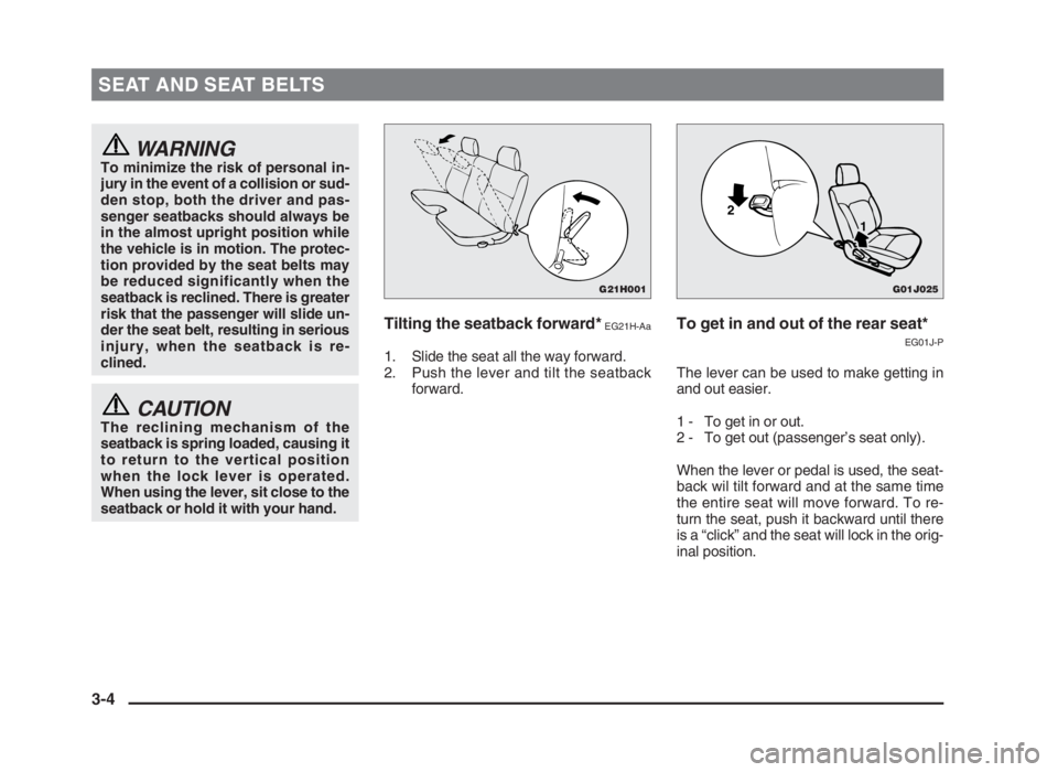 MITSUBISHI L200 2004 (in English) Owners Guide SEAT AND SEAT BELTS
WARNINGTo minimize the risk of personal in-
jury in the event of a collision or sud-
den stop, both the driver and pas-
senger seatbacks should always be
in the almost upright posi MITSUBISHI L200 2004 (in English) Owners Guide SEAT AND SEAT BELTS
WARNINGTo minimize the risk of personal in-
jury in the event of a collision or sud-
den stop, both the driver and pas-
senger seatbacks should always be
in the almost upright posi