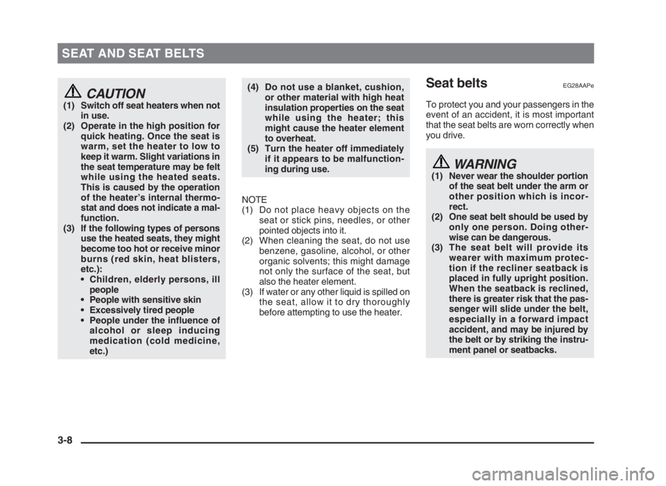 MITSUBISHI L200 2004 (in English) Owners Guide SEAT AND SEAT BELTS
CAUTION(1) Switch off seat heaters when not
in use.
(2) Operate in the high position for
quick heating. Once the seat is
warm, set the heater to low to
keep it warm. Slight variati MITSUBISHI L200 2004 (in English) Owners Guide SEAT AND SEAT BELTS
CAUTION(1) Switch off seat heaters when not
in use.
(2) Operate in the high position for
quick heating. Once the seat is
warm, set the heater to low to
keep it warm. Slight variati