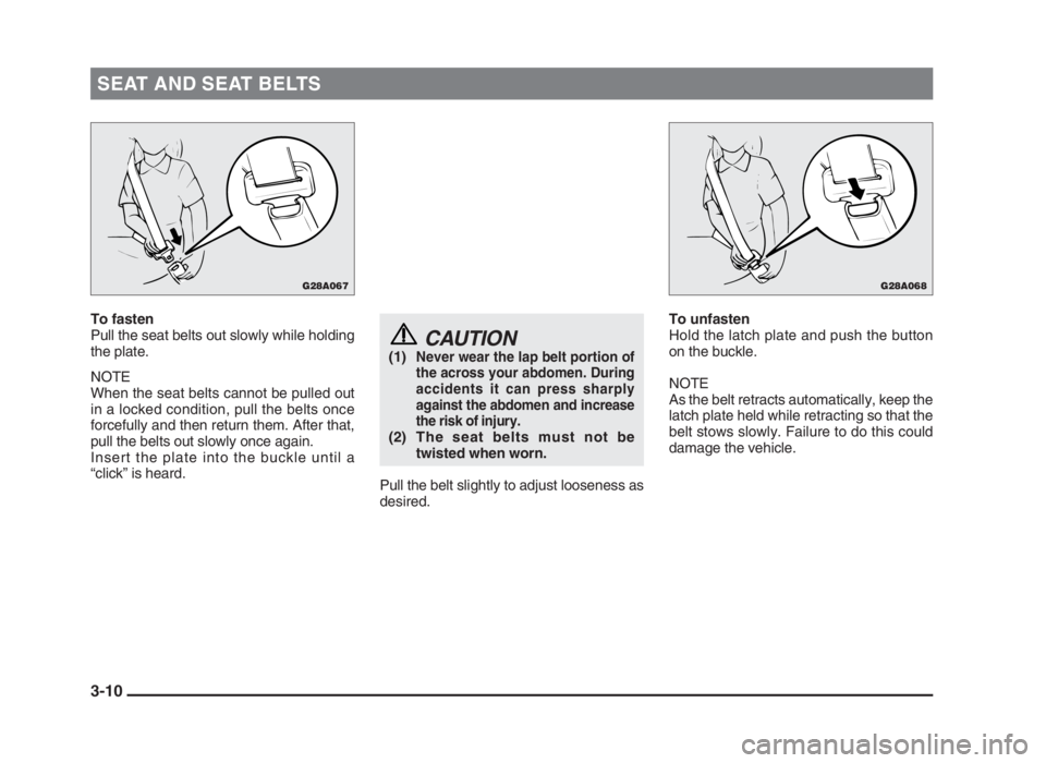 MITSUBISHI L200 2004 (in English) Service Manual SEAT AND SEAT BELTS
To fasten
Pull the seat belts out slowly while holding
the plate.
NOTE
When the seat belts cannot be pulled out
in a locked condition, pull the belts once
forcefully and then retur MITSUBISHI L200 2004 (in English) Service Manual SEAT AND SEAT BELTS
To fasten
Pull the seat belts out slowly while holding
the plate.
NOTE
When the seat belts cannot be pulled out
in a locked condition, pull the belts once
forcefully and then retur