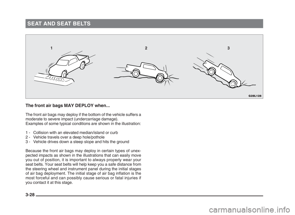 MITSUBISHI L200 2004   (in English) Workshop Manual SEAT AND SEAT BELTS
3-28 The front air bags MAY DEPLOY when...
The front air bags may deploy if the bottom of the vehicle suffers a
moderate to severe impact (undercarriage damage).
Examples of some t