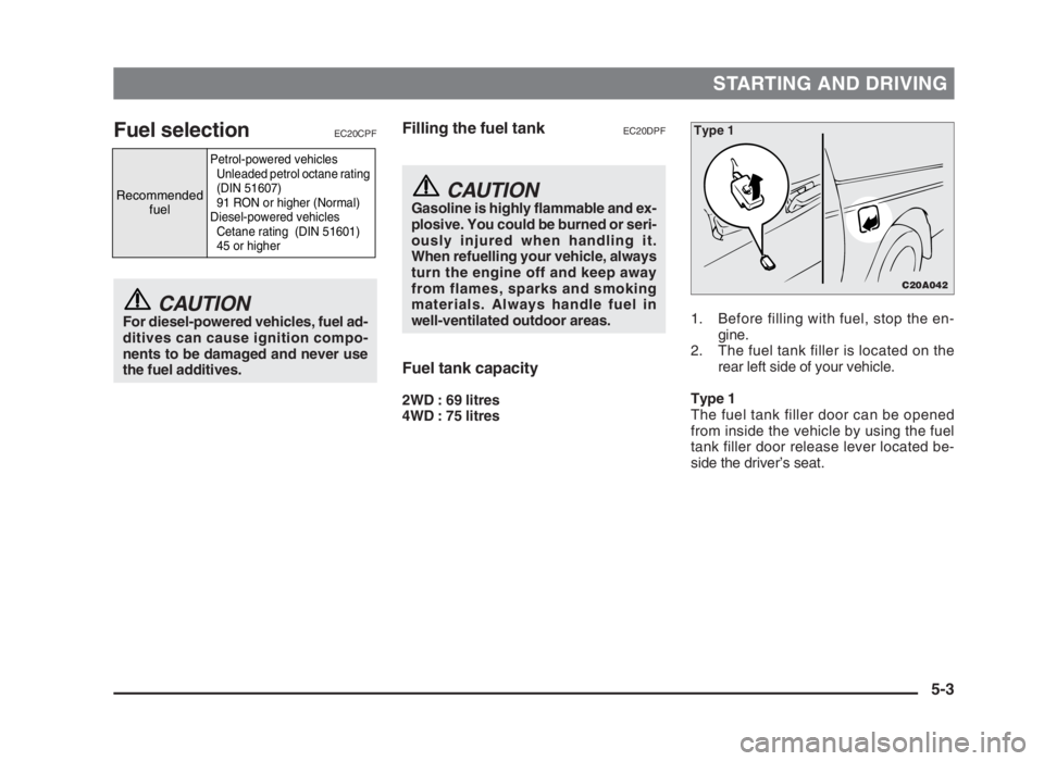 MITSUBISHI L200 2004 (in English) Manual Online STARTING AND DRIVING
Fuel selectionEC20CPF
CAUTIONFor diesel-powered vehicles, fuel ad-
ditives can cause ignition compo-
nents to be damaged and never use
the fuel additives.1. Before filling with fu MITSUBISHI L200 2004 (in English) Manual Online STARTING AND DRIVING
Fuel selectionEC20CPF
CAUTIONFor diesel-powered vehicles, fuel ad-
ditives can cause ignition compo-
nents to be damaged and never use
the fuel additives.1. Before filling with fu