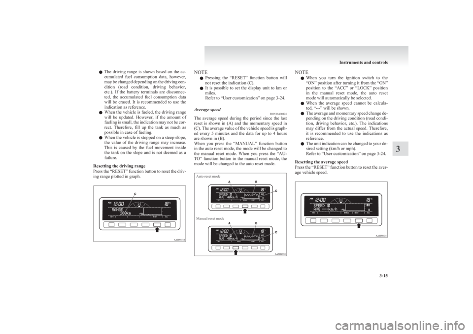 MITSUBISHI L200 2011 Owners Manual (in English) lThe driving range is shown based on the ac-
cumulated fuel consumption data, however,
may be changed depending on the driving con-
dition (road condition, driving behavior,
etc.). If MITSUBISHI L200 2011 Owners Manual (in English) lThe driving range is shown based on the ac-
cumulated fuel consumption data, however,
may be changed depending on the driving con-
dition (road condition, driving behavior,
etc.). If
