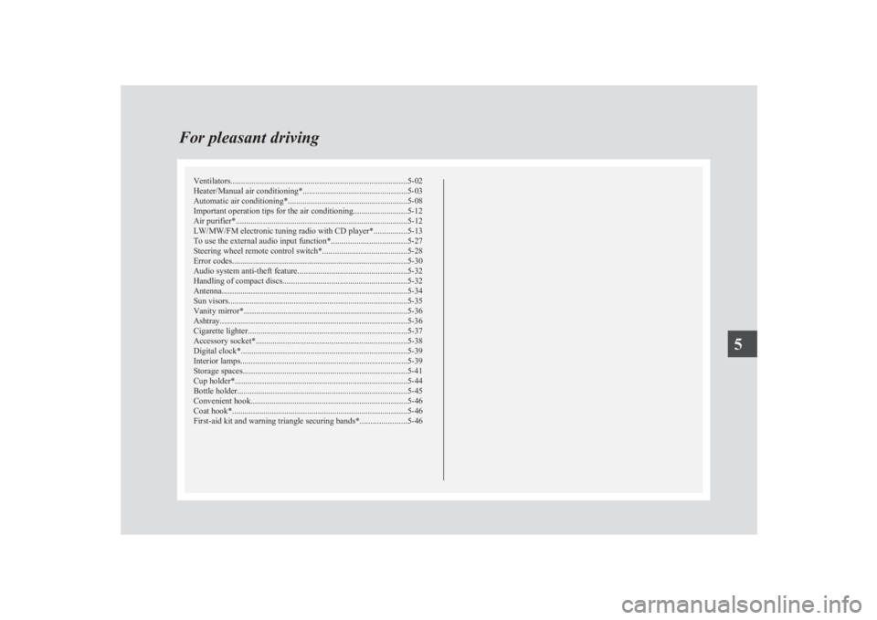 MITSUBISHI L200 2011  Owners Manual (in English) Ventilators.................................................................................... 5-02
Heater/Manual air conditioning* ..................................................5-03
Automatic ai