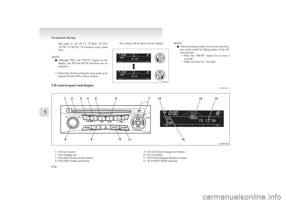 MITSUBISHI L200 2011  Owners Manual (in English) The  order  is:  AF   CT   REG  TP-S  PH   MUTE   Function  setup  mode
OFF.
NOTE l Although  “PH”  and  “MUTE”  appear  on  the
display,  the  PH  and  MUTE  functions  are  in-
operative.
3.