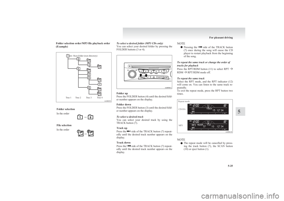 MITSUBISHI L200 2011  Owners Manual (in English) Folder selection order/MP3 file playback order
(Example)Root folder (root directory)Tree 4Tree 3Tree 2Tree 1Folder selectionIn the orderFile selectionIn the orderTo select a desired folder (MP3 CDs on