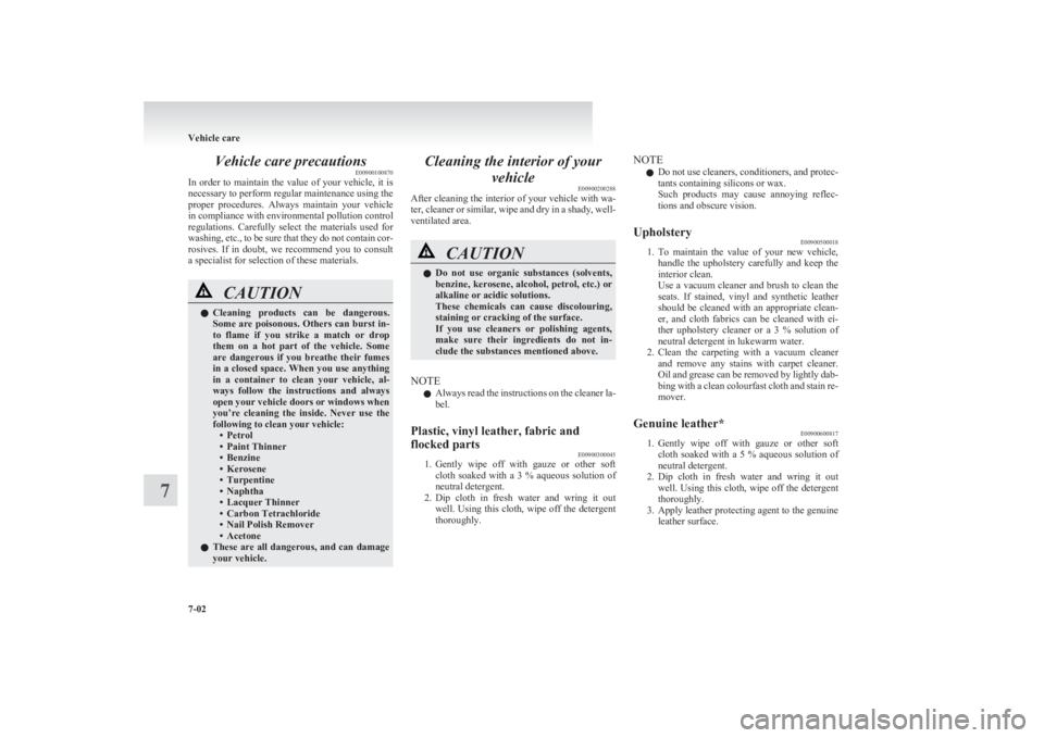 MITSUBISHI L200 2011 Owners Manual (in English) Vehicle care precautionsE00900100870
In order to maintain the value of your vehicle, it is
necessary to perform regular maintenance using the
proper procedures. Always maintain your veh MITSUBISHI L200 2011 Owners Manual (in English) Vehicle care precautionsE00900100870
In order to maintain the value of your vehicle, it is
necessary to perform regular maintenance using the
proper procedures. Always maintain your veh