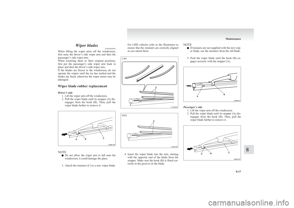 MITSUBISHI L200 2011 (in English) Owners Guide Wiper bladesE01002600385
When lifting the wiper arms off the windscreen,
first raise the driver’s side wiper arm and then the
passenger’s side wiper arm.
When returning them to MITSUBISHI L200 2011 (in English) Owners Guide Wiper bladesE01002600385
When lifting the wiper arms off the windscreen,
first raise the driver’s side wiper arm and then the
passenger’s side wiper arm.
When returning them to