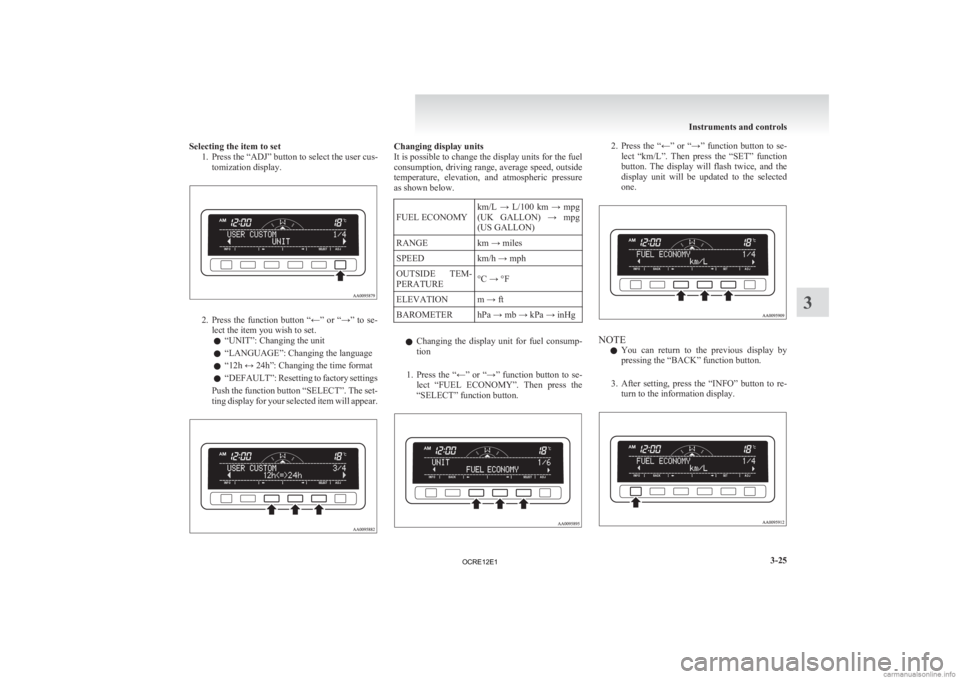 MITSUBISHI L200 2012 Owners Manual (in English) Selecting the item to set
1. Press the “ADJ” button to select the user cus-tomization display. 2. Press
the function button “←” or “→” to se-
lect the item you wish to set.
l MITSUBISHI L200 2012 Owners Manual (in English) Selecting the item to set
1. Press the “ADJ” button to select the user cus-tomization display. 2. Press
the function button “←” or “→” to se-
lect the item you wish to set.
l