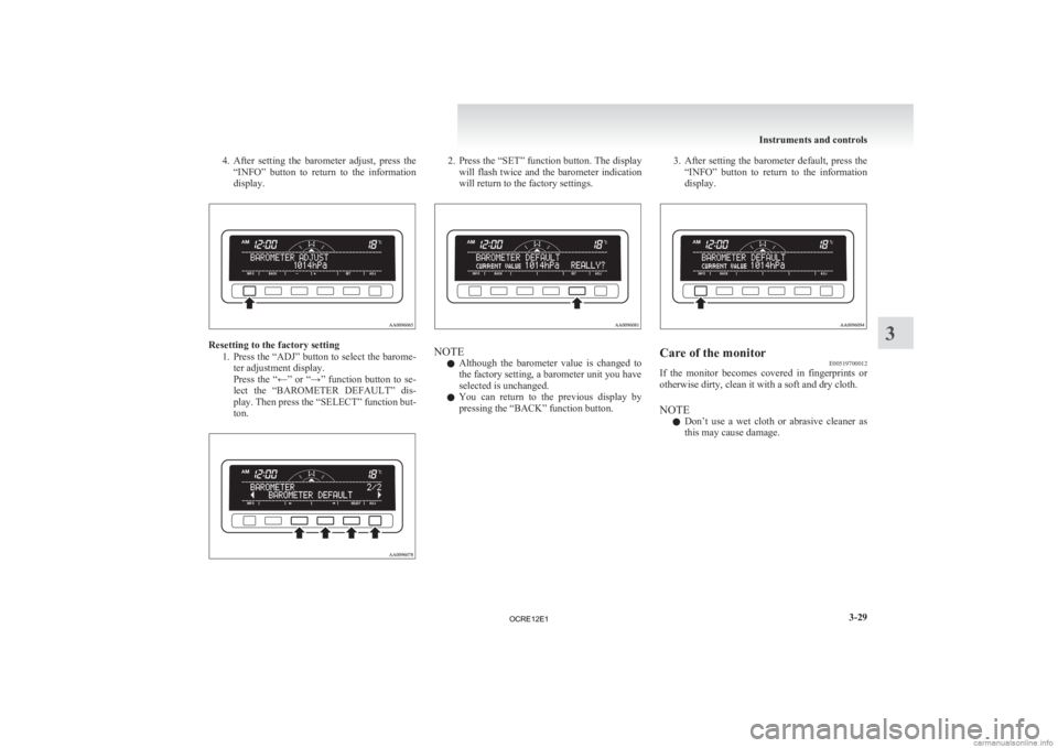 MITSUBISHI L200 2012 Owners Manual (in English) 4. After setting the barometer adjust, press the
“INFO” button to return to the information
display. Resetting to the factory setting
1. Press
the “ADJ” button to select the barom MITSUBISHI L200 2012 Owners Manual (in English) 4. After setting the barometer adjust, press the
“INFO” button to return to the information
display. Resetting to the factory setting
1. Press
the “ADJ” button to select the barom