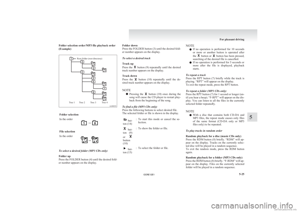 MITSUBISHI L200 2012  Owners Manual (in English) Folder selection order/MP3 file playback order
(Example)Root folder (root directory)
Tree 4
Tree 3
Tree 2
Tree 1 Folder selection
In the order
File selection
In the order
To select a desired folder (M