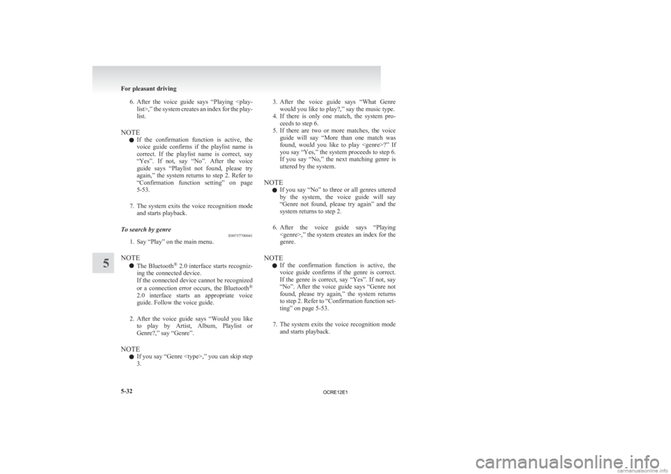 MITSUBISHI L200 2012 Owners Manual (in English) 6. After the voice guide says “Playing <play-
list>,” the system creates an index for the play-
list.
NOTE l If the confirmation function is active, the
voice guide confirms if the MITSUBISHI L200 2012 Owners Manual (in English) 6. After the voice guide says “Playing <play-
list>,” the system creates an index for the play-
list.
NOTE l If the confirmation function is active, the
voice guide confirms if the