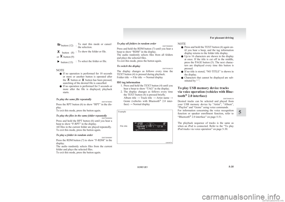 MITSUBISHI L200 2012  Owners Manual (in English)  button (12)
:To  start  this  mode  or  cancel
the selection.   button  (8)
or   button (9)
: To show the folder or file.  button (13)
: To select the folder or file.
NOTE l If 
no  operation  is  pe