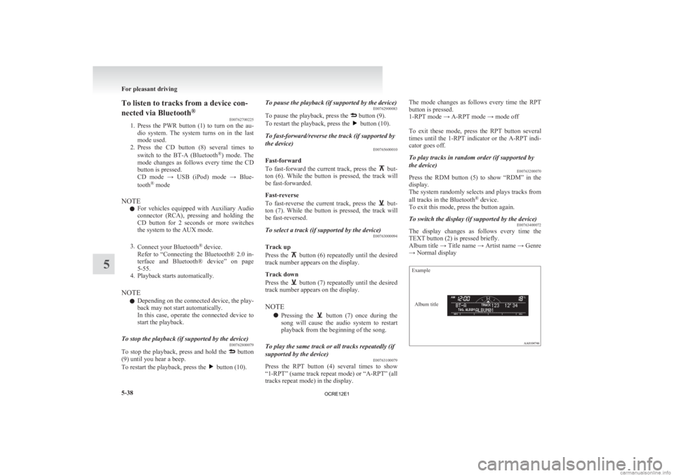 MITSUBISHI L200 2012 Owners Manual (in English) To listen to tracks from a device con-
nected via Bluetooth
®
E00762700225
1. Press
the PWR button (1) to turn on the au-
dio system. The system turns on in the last
mode used.
2. Pr MITSUBISHI L200 2012 Owners Manual (in English) To listen to tracks from a device con-
nected via Bluetooth
®
E00762700225
1. Press
the PWR button (1) to turn on the au-
dio system. The system turns on in the last
mode used.
2. Pr