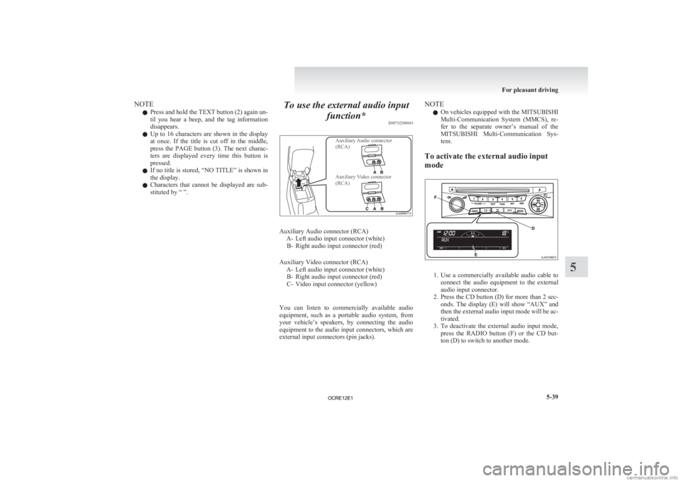 MITSUBISHI L200 2012 Owners Manual (in English) NOTE
l Press
and hold the TEXT button (2) again un-
til you hear a beep, and the tag information
disappears.
l Up to 16 characters are shown in the display
at once. If the title MITSUBISHI L200 2012 Owners Manual (in English) NOTE
l Press
and hold the TEXT button (2) again un-
til you hear a beep, and the tag information
disappears.
l Up to 16 characters are shown in the display
at once. If the title