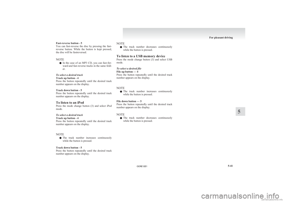 MITSUBISHI L200 2012 Owners Manual (in English) Fast-reverse button - 5
You
can fast-reverse the disc by pressing the fast-
reverse button. While the button is kept pressed,
the disc will be fastreversed.
NOTE
l In the case of an MITSUBISHI L200 2012 Owners Manual (in English) Fast-reverse button - 5
You
can fast-reverse the disc by pressing the fast-
reverse button. While the button is kept pressed,
the disc will be fastreversed.
NOTE
l In the case of an
