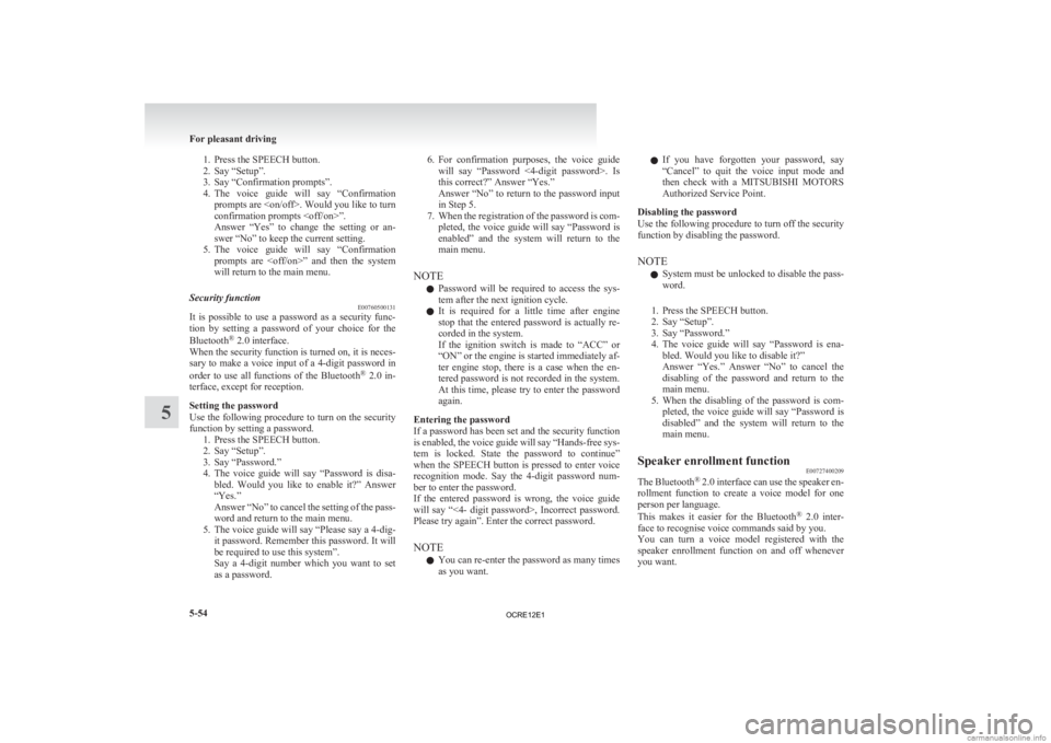 MITSUBISHI L200 2012 Owners Manual (in English) 1. Press the SPEECH button.
2.
Say “Setup”.
3. Say “Confirmation prompts”.
4. The voice guide will say “Confirmation prompts are <on/off>. Would you like to turn
confirmation prompts <o MITSUBISHI L200 2012 Owners Manual (in English) 1. Press the SPEECH button.
2.
Say “Setup”.
3. Say “Confirmation prompts”.
4. The voice guide will say “Confirmation prompts are <on/off>. Would you like to turn
confirmation prompts <o