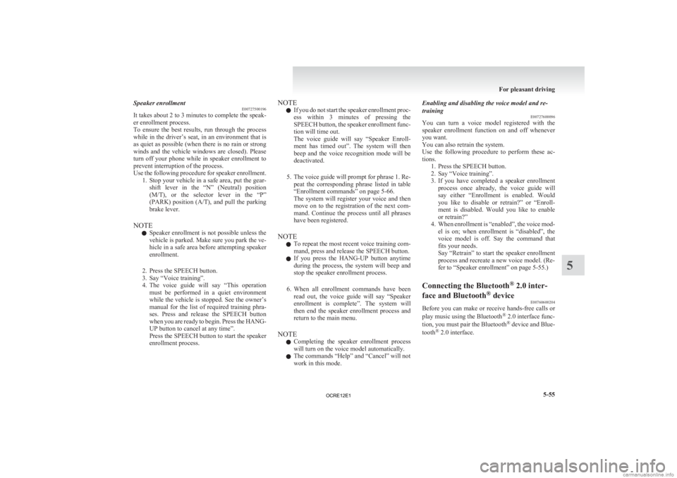 MITSUBISHI L200 2012 Owners Manual (in English) Speaker enrollment
E00727500196
It
takes about 2 to 3 minutes to complete the speak-
er enrollment process.
To ensure the best results, run through the process
while in the driver’s seat, i MITSUBISHI L200 2012 Owners Manual (in English) Speaker enrollment
E00727500196
It
takes about 2 to 3 minutes to complete the speak-
er enrollment process.
To ensure the best results, run through the process
while in the driver’s seat, i