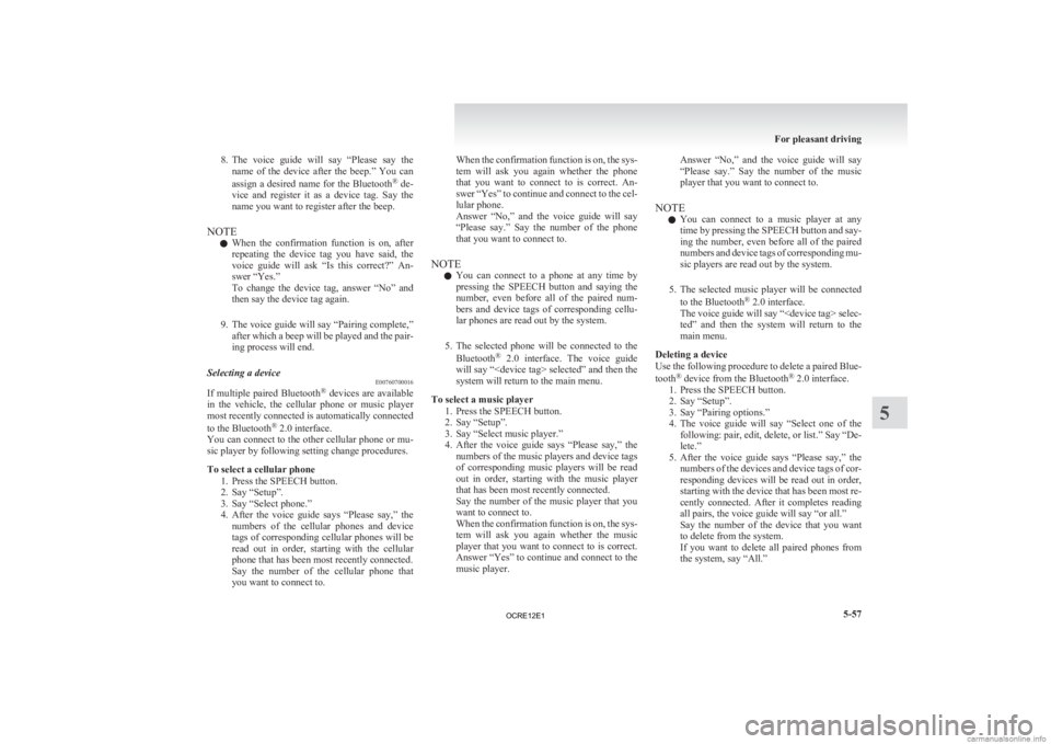 MITSUBISHI L200 2012 Owners Manual (in English) 8. The voice guide will say “Please say the
name of the device after the beep.” You can
assign a desired name for the Bluetooth ®
de-
vice and register it as a device tag. MITSUBISHI L200 2012 Owners Manual (in English) 8. The voice guide will say “Please say the
name of the device after the beep.” You can
assign a desired name for the Bluetooth ®
de-
vice and register it as a device tag.