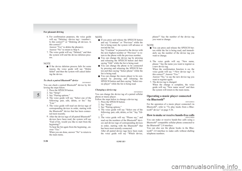 MITSUBISHI L200 2012 Owners Manual (in English) 6. For confirmation purposes, the voice guide
will say “Deleting <device tag> <number>.
Is this correct?” or “Deleting all devices. Is
this correct?”
Answer “Yes” to delete MITSUBISHI L200 2012 Owners Manual (in English) 6. For confirmation purposes, the voice guide
will say “Deleting <device tag> <number>.
Is this correct?” or “Deleting all devices. Is
this correct?”
Answer “Yes” to delete