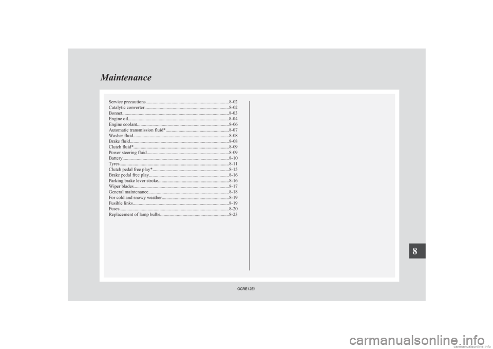 MITSUBISHI L200 2012 Owners Manual (in English) Service precautions
....................................................................... 8-02
Catalytic converter ........................................................................ 8-02
Bonne MITSUBISHI L200 2012 Owners Manual (in English) Service precautions
....................................................................... 8-02
Catalytic converter ........................................................................ 8-02
Bonne