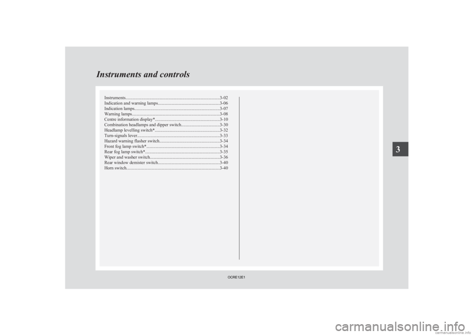 MITSUBISHI L200 2012   (in English) User Guide Instruments...................................................................................
3-02
Indication and warning lamps .......................................................3-06
Indication 