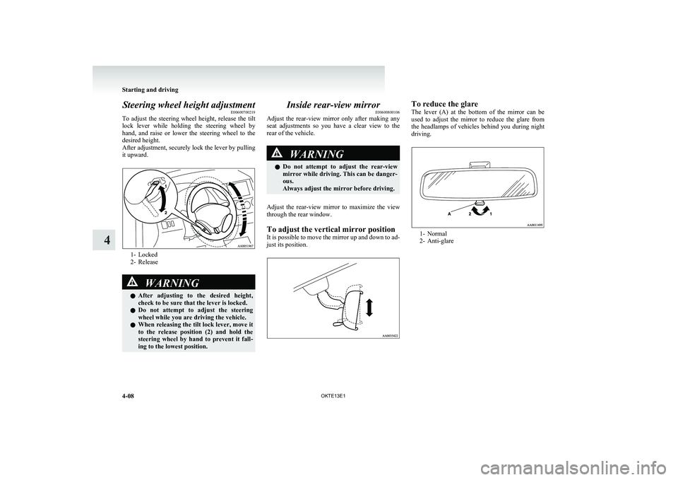 MITSUBISHI L200 2013 Owners Manual (in English) Steering wheel height adjustmentE00600700219
To adjust the steering wheel height, release the tilt
lock lever while holding the steering wheel by
hand, and raise or lower the stee MITSUBISHI L200 2013 Owners Manual (in English) Steering wheel height adjustmentE00600700219
To adjust the steering wheel height, release the tilt
lock lever while holding the steering wheel by
hand, and raise or lower the stee