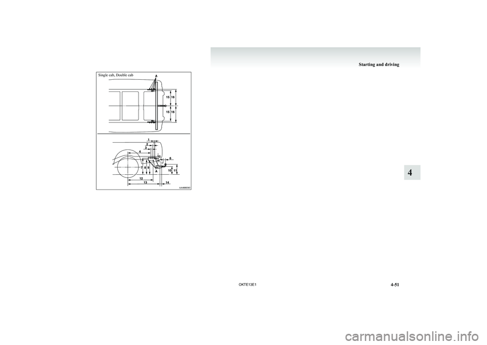 MITSUBISHI L200 2013 Owners Manual (in English) Single cab, Double cab
Starting and driving
4-51
OKTE13E1
4 MITSUBISHI L200 2013 Owners Manual (in English) Single cab, Double cab
Starting and driving
4-51
OKTE13E1
4