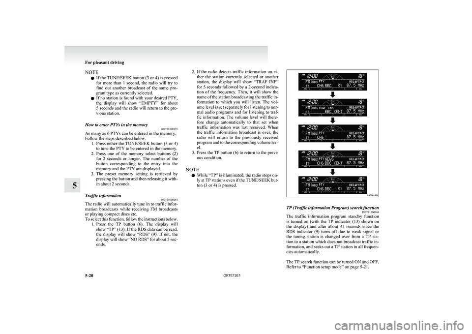 MITSUBISHI L200 2013 Owners Manual (in English) NOTEl If the TUNE/SEEK button (3 or 4) is pressed
for more than 1 second, the radio will try to
find out another broadcast of the same pro-
gram type as currently selected.
l If no sta MITSUBISHI L200 2013 Owners Manual (in English) NOTEl If the TUNE/SEEK button (3 or 4) is pressed
for more than 1 second, the radio will try to
find out another broadcast of the same pro-
gram type as currently selected.
l If no sta